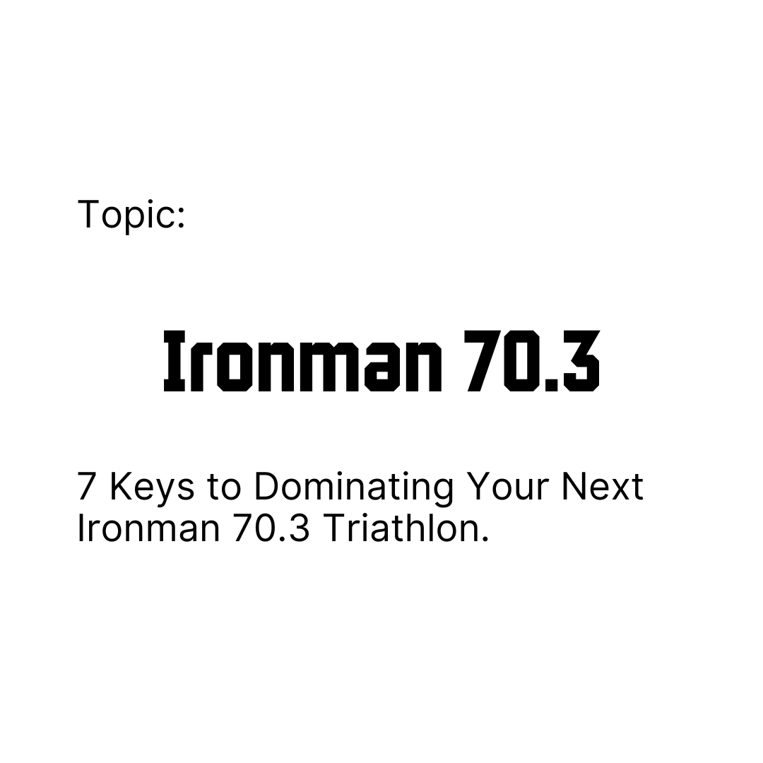 Cover Image for 7 Keys to Dominating Your Next Ironman 70.3 Triathlon Article